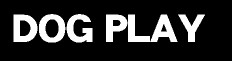 DOG PLAY BL ML NL GL Ȃ肫 SNS    